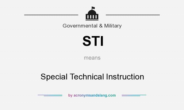 What does STI mean? It stands for Special Technical Instruction
