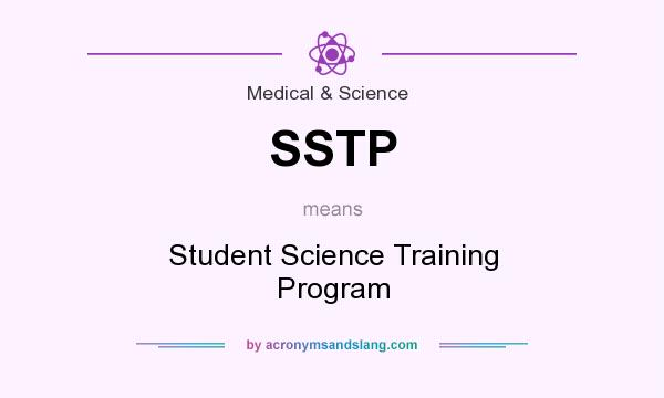 What does SSTP mean? It stands for Student Science Training Program