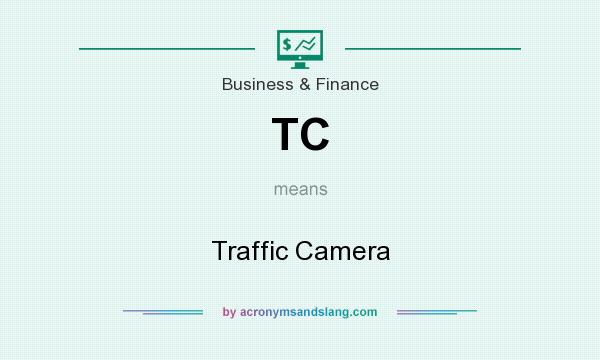 What does TC mean? It stands for Traffic Camera