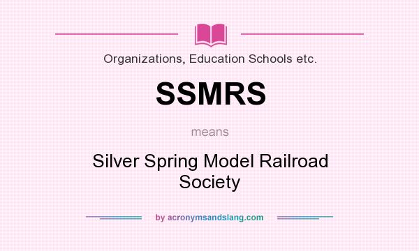 What does SSMRS mean? It stands for Silver Spring Model Railroad Society