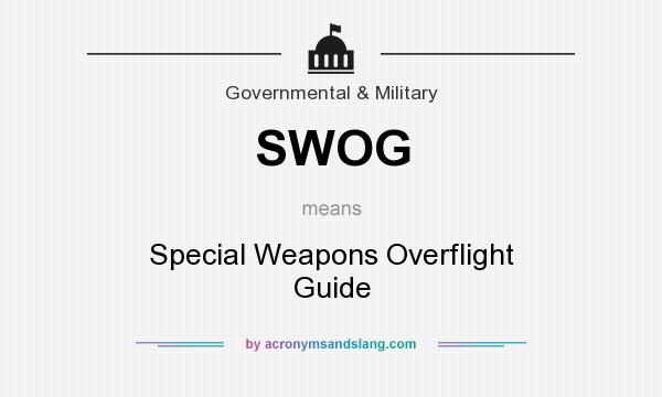 What does SWOG mean? It stands for Special Weapons Overflight Guide