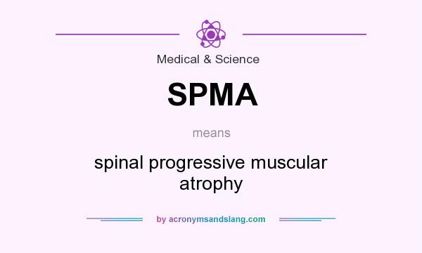 What does SPMA mean? It stands for spinal progressive muscular atrophy