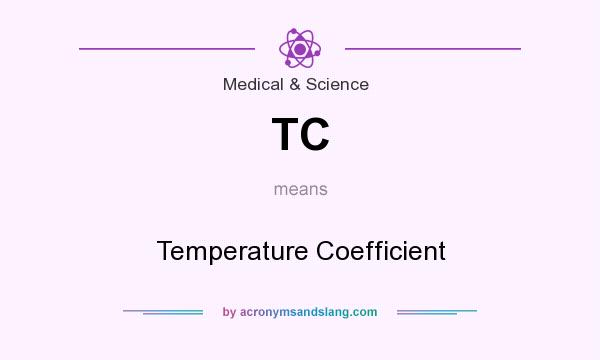 What does TC mean? It stands for Temperature Coefficient