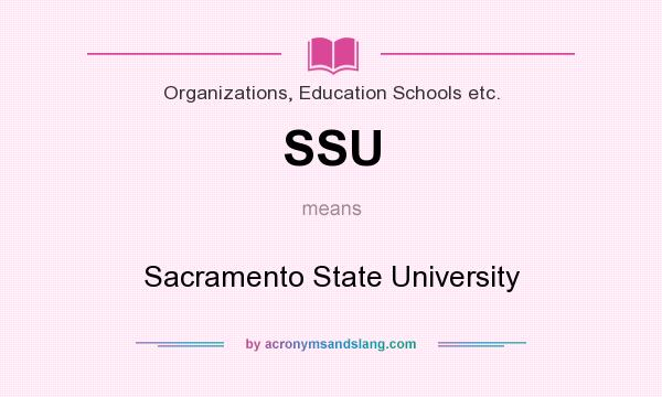 What does SSU mean? It stands for Sacramento State University