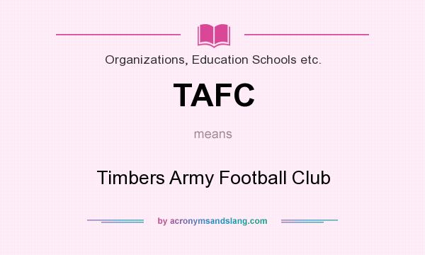 What does TAFC mean? It stands for Timbers Army Football Club