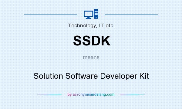 What does SSDK mean? It stands for Solution Software Developer Kit