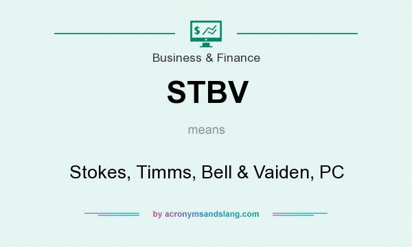 What does STBV mean? It stands for Stokes, Timms, Bell & Vaiden, PC