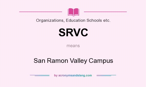What does SRVC mean? It stands for San Ramon Valley Campus