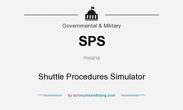 What does SPS mean? It stands for Shuttle Procedures Simulator