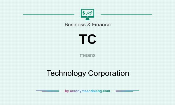 What does TC mean? It stands for Technology Corporation