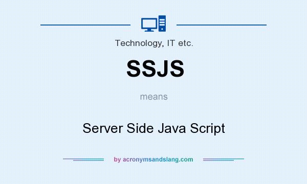 What does SSJS mean? It stands for Server Side Java Script