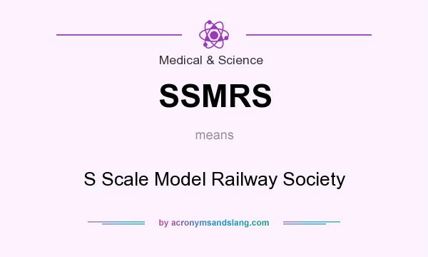 What does SSMRS mean? It stands for S Scale Model Railway Society