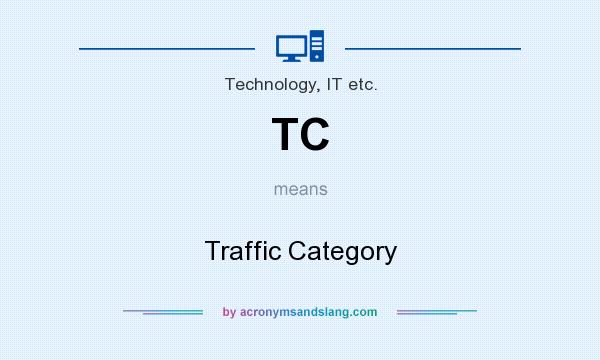 What does TC mean? It stands for Traffic Category