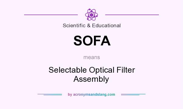What does SOFA mean? It stands for Selectable Optical Filter Assembly