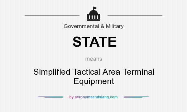What does STATE mean? It stands for Simplified Tactical Area Terminal Equipment