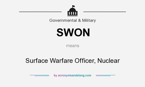 What does SWON mean? It stands for Surface Warfare Officer, Nuclear