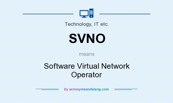 What does SVNO mean? It stands for Software Virtual Network Operator