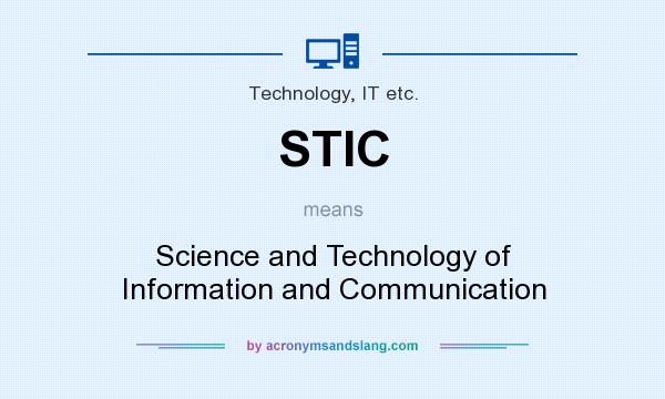 What does STIC mean? It stands for Science and Technology of Information and Communication