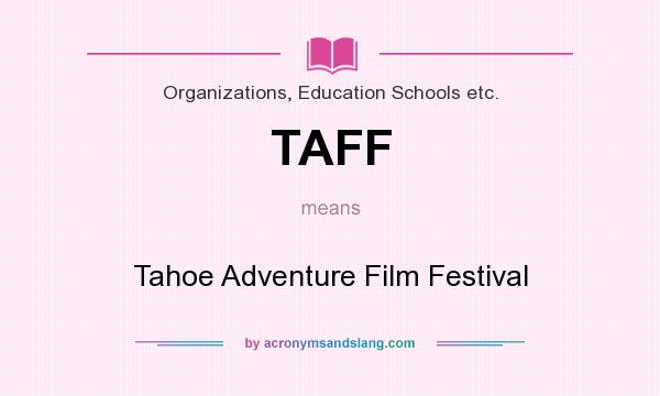 What does TAFF mean? It stands for Tahoe Adventure Film Festival