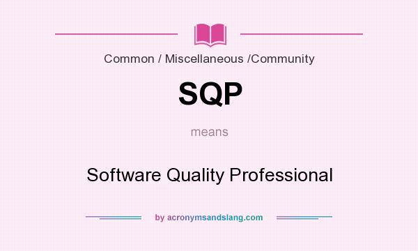 What does SQP mean? It stands for Software Quality Professional