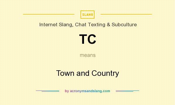 What does TC mean? It stands for Town and Country