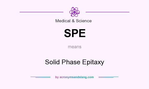 What does SPE mean? It stands for Solid Phase Epitaxy