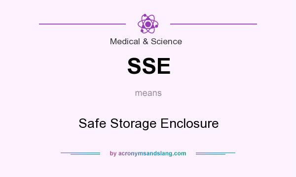 What does SSE mean? It stands for Safe Storage Enclosure
