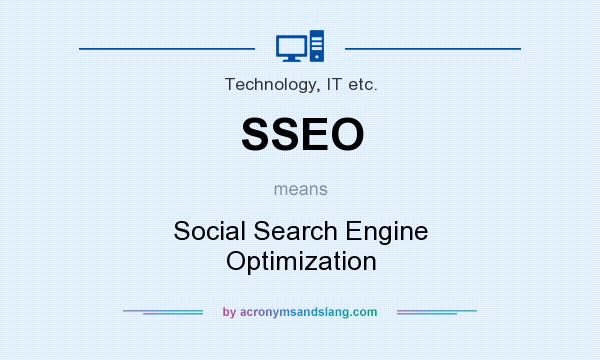 What does SSEO mean? It stands for Social Search Engine Optimization