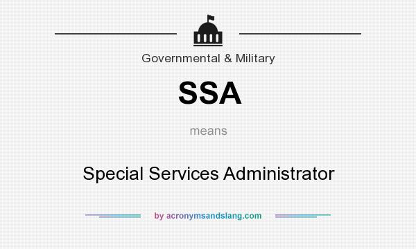 What does SSA mean? It stands for Special Services Administrator