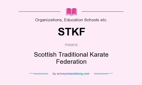 What does STKF mean? It stands for Scottish Traditional Karate Federation