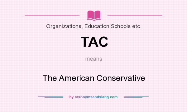 What does TAC mean? It stands for The American Conservative