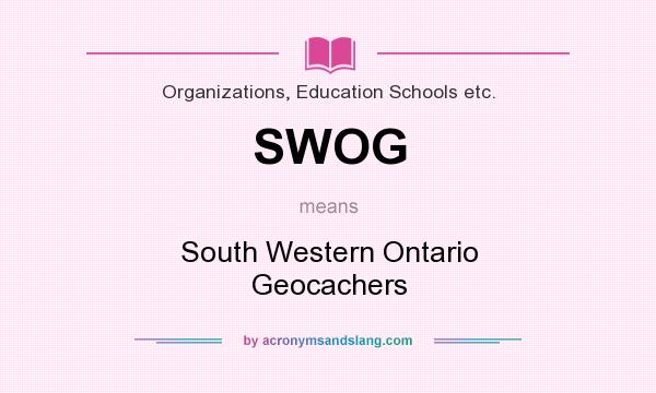 What does SWOG mean? It stands for South Western Ontario Geocachers