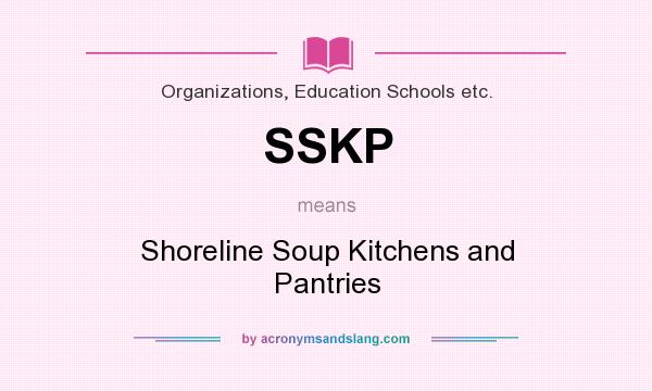 What does SSKP mean? It stands for Shoreline Soup Kitchens and Pantries
