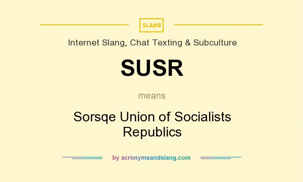 What does SUSR mean? It stands for Sorsqe Union of Socialists Republics