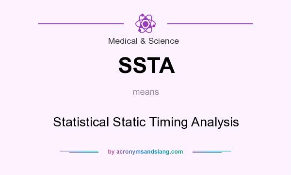 What does SSTA mean? It stands for Statistical Static Timing Analysis
