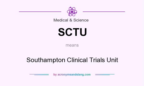 What does SCTU mean? It stands for Southampton Clinical Trials Unit
