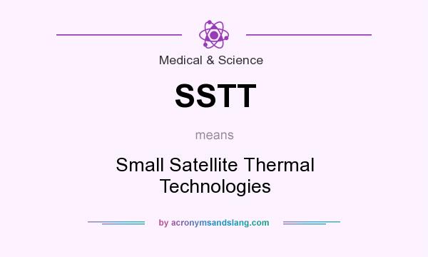 What does SSTT mean? It stands for Small Satellite Thermal Technologies