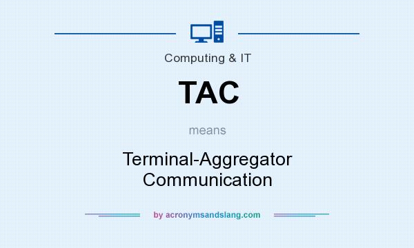 What does TAC mean? It stands for Terminal-Aggregator Communication