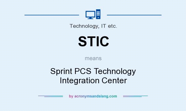 What does STIC mean? It stands for Sprint PCS Technology Integration Center
