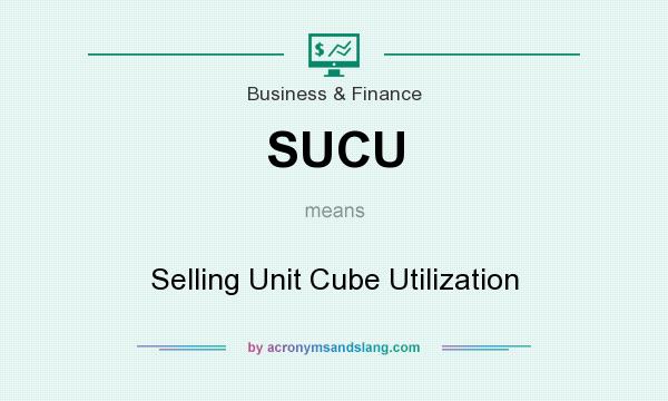 What does SUCU mean? It stands for Selling Unit Cube Utilization