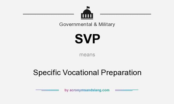 What does SVP mean? It stands for Specific Vocational Preparation