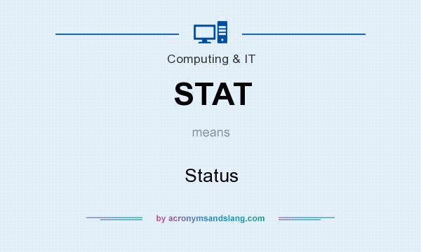 What does STAT mean? It stands for Status