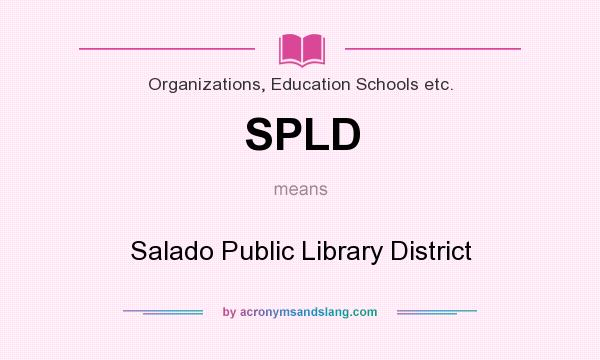 What does SPLD mean? It stands for Salado Public Library District