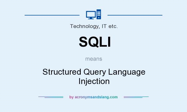What does SQLI mean? It stands for Structured Query Language Injection
