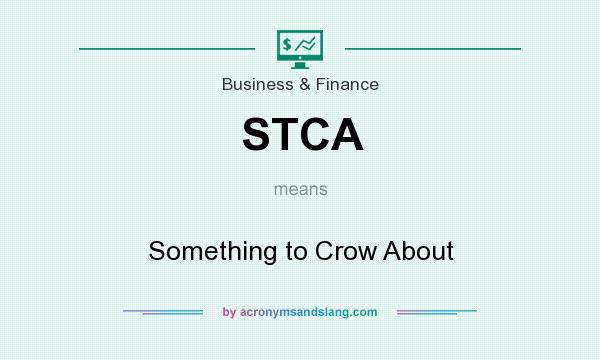 What does STCA mean? It stands for Something to Crow About