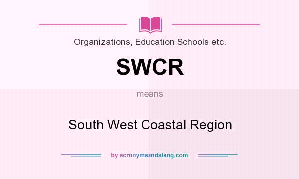What does SWCR mean? It stands for South West Coastal Region