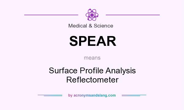 What does SPEAR mean? It stands for Surface Profile Analysis Reflectometer