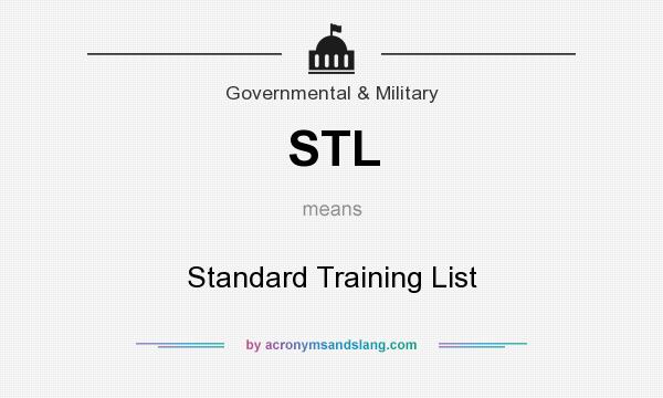 What does STL mean? It stands for Standard Training List