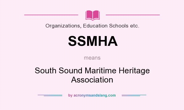 What does SSMHA mean? It stands for South Sound Maritime Heritage Association