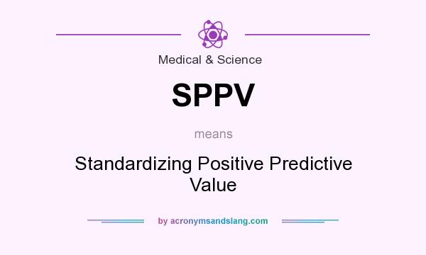 What does SPPV mean? It stands for Standardizing Positive Predictive Value